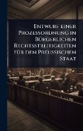 Abbildung von: Entwurf einer Prozessordnung in BA1/4rgerlichen Rechtsstreitigkeiten fA1/4r den Preussischen Staat - Hutson Street Press