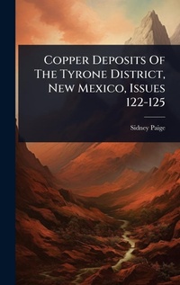 Abbildung von: Copper Deposits Of The Tyrone District, New Mexico, Issues 122-125 - Hutson Street Press