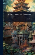 Cover: A Decade In Borneo - Hutson Street Press
