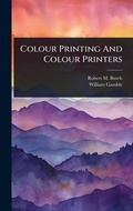 Cover: Colour Printing And Colour Printers - Hutson Street Press