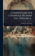Cover: Commentaire Sur L'A(c)vangile De Saint Luc, Volume 2... - Hutson Street Press