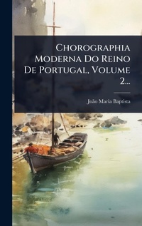 Abbildung von: Chorographia Moderna Do Reino De Portugal, Volume 2... - Hutson Street Press