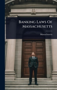 Abbildung von: Banking Laws Of Massachusetts - Hutson Street Press