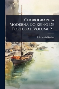 Abbildung von: Chorographia Moderna Do Reino De Portugal, Volume 2... - Hutson Street Press