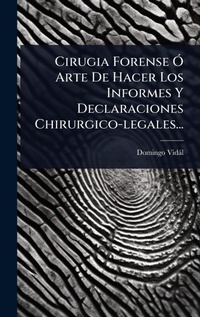Abbildung von: Cirugia Forense A" Arte De Hacer Los Informes Y Declaraciones Chirurgico-legales... - Hutson Street Press