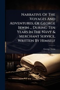 Cover: Narrative Of The Voyages And Adventures, Of George Irwin ... During Ten Years In The Navy & Merchant Service, Written By Himself - Hutson Street Press