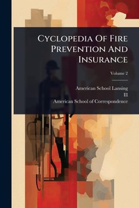 Enlarge image Cover: Cyclopedia Of Fire Prevention And Insurance - Hutson Street Press