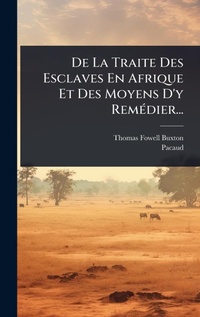 Abbildung von: De La Traite Des Esclaves En Afrique Et Des Moyens D'y RemA(c)dier... - Hutson Street Press