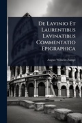 Cover: De Lavinio Et Laurentibus Lavinatibus Commentatio Epigraphica - Hutson Street Press