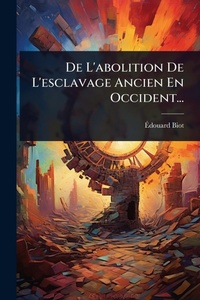 Abbildung von: De L'abolition De L'esclavage Ancien En Occident... - Hutson Street Press