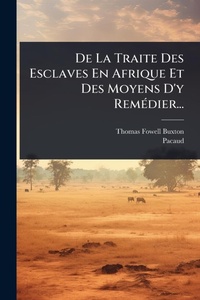 Abbildung von: De La Traite Des Esclaves En Afrique Et Des Moyens D'y RemA(c)dier... - Hutson Street Press