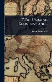 Abbildung von: T. Die Ukraine. Kleinrussland... - Hutson Street Press