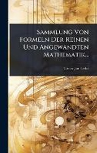 Abbildung von: Sammlung Von Formeln Der Reinen Und Angewandten Mathematik... - Hutson Street Press