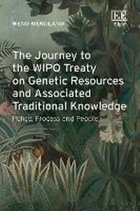 Abbildung von: The Journey to the WIPO Treaty on Genetic Resources and Associated Traditional Knowledge - Edward Elgar Publishing