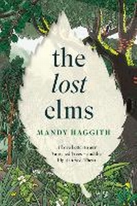 Abbildung von: The Lost Elms: A Love Letter to Our Vanished Trees - and the Fight to Save Them - Wildfire