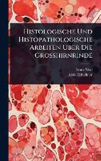 Abbildung von: Histologische Und Histopathologische Arbeiten A?ber Die Grosshirnrinde - Hutson Street Press