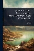 Cover: Jahrbuch Der Preussischen Kunstsammlungen, Volume 28... - Hutson Street Press