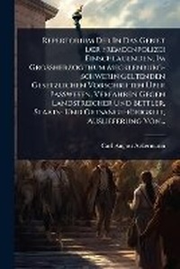 Abbildung von: Repertorium Der In Das Gebiet Der Fremdenpolizei Einschlagenden, Im Grossherzogthum Mecklenburg-schwerin Geltenden Gesetzlichen Vorschriften A?ber Passwesen, Verfahren Gegen Landstreicher Und Bettler, Staats- Und Ortsangehoerigkeit, Auslieferung Von... - Hutson Street Press