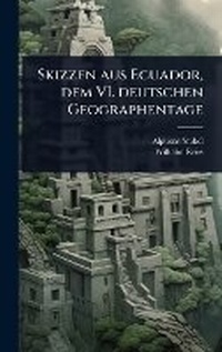 Abbildung von: Skizzen aus Ecuador, dem VI. deutschen Geographentage - Hutson Street Press