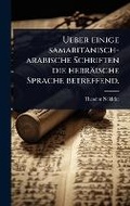 Cover: Ueber einige samaritanisch-arabische Schriften die hebraeische Sprache betreffend. - Hutson Street Press