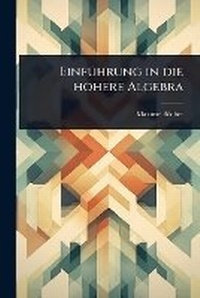 Abbildung von: EinfA1/4hrung in die hoehere Algebra - Hutson Street Press