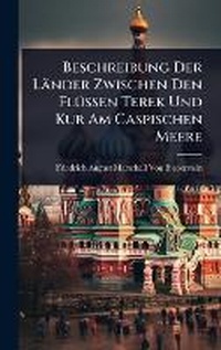 Abbildung von: Beschreibung Der Laender Zwischen Den FlA1/4ssen Terek Und Kur Am Caspischen Meere - Hutson Street Press