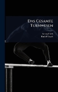 Abbildung von: Das Gesamte Turnwesen - Hutson Street Press