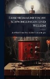 Abbildung von: Elektromagnetische Schwingungen und Wellen - Hutson Street Press