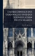 Cover: Das Bauernhaus Des Odenwaldes Und Des SA1/4dwestlichen Deutschlands - Hutson Street Press