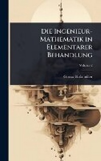 Abbildung von: Die Ingenieur-Mathematik in Elementarer Behandlung - Hutson Street Press