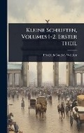 Cover: Kleine Schriften, Volumes 1-2. Erster Theil - Hutson Street Press