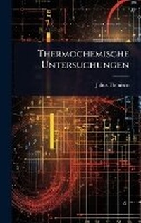 Abbildung von: Thermochemische Untersuchungen - Hutson Street Press