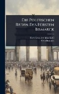 Cover: Die Politischen Reden Des FA1/4rsten Bismarck - Hutson Street Press