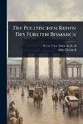 Cover: Die Politischen Reden Des FA1/4rsten Bismarck - Hutson Street Press