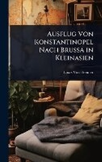 Abbildung von: Ausflug Von Konstantinopel Nach Brussa in Kleinasien - Hutson Street Press