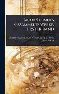 Abbildung von: Jacob Steiner's Gesammelte Werke, ERSTER BAND - Hutson Street Press