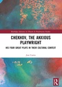 Cover: Chekhov, The Anxious Playwright - Routledge