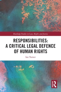 Enlarge image Cover: Responsibilities: A Critical Legal Defence of Human Rights - Routledge