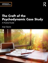 Enlarge image Cover: The Craft of the Psychodynamic Case Study - Routledge