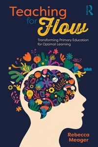 Abbildung von: Teaching for Flow: Transforming Primary Education for Optimal Learning - Routledge
