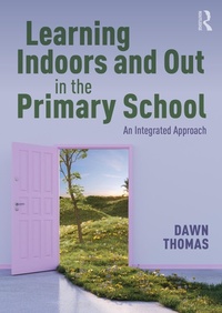 Abbildung von: Learning Indoors and Out in the Primary School - Routledge