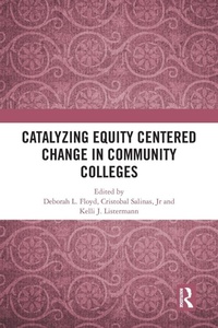 Enlarge image Cover: Catalyzing Equity Centered Change in Community Colleges - Routledge