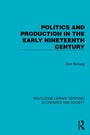 Cover: Politics and Production in the Early Nineteenth Century - Routledge