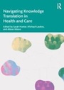Cover: Navigating Knowledge Translation in Health and Care - Routledge