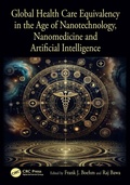 Cover: Global Health Care Equivalency in the Age of Nanotechnology, Nanomedicine and Artificial Intelligence - CRC Press