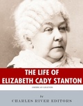 Cover: The Life of Elizabeth Cady Stanton - Charles River Editors