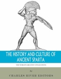 Cover: The History and Culture of Ancient Sparta - Charles River Editors