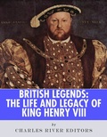Bild: The Life and Legacy of of King Henry VIII - Charles River Editors