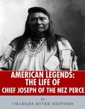 Cover: The Life of Chief Joseph of the Nez Perce - Charles River Editors