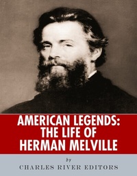 Abbildung von: The Life of Herman Melville - Charles River Editors